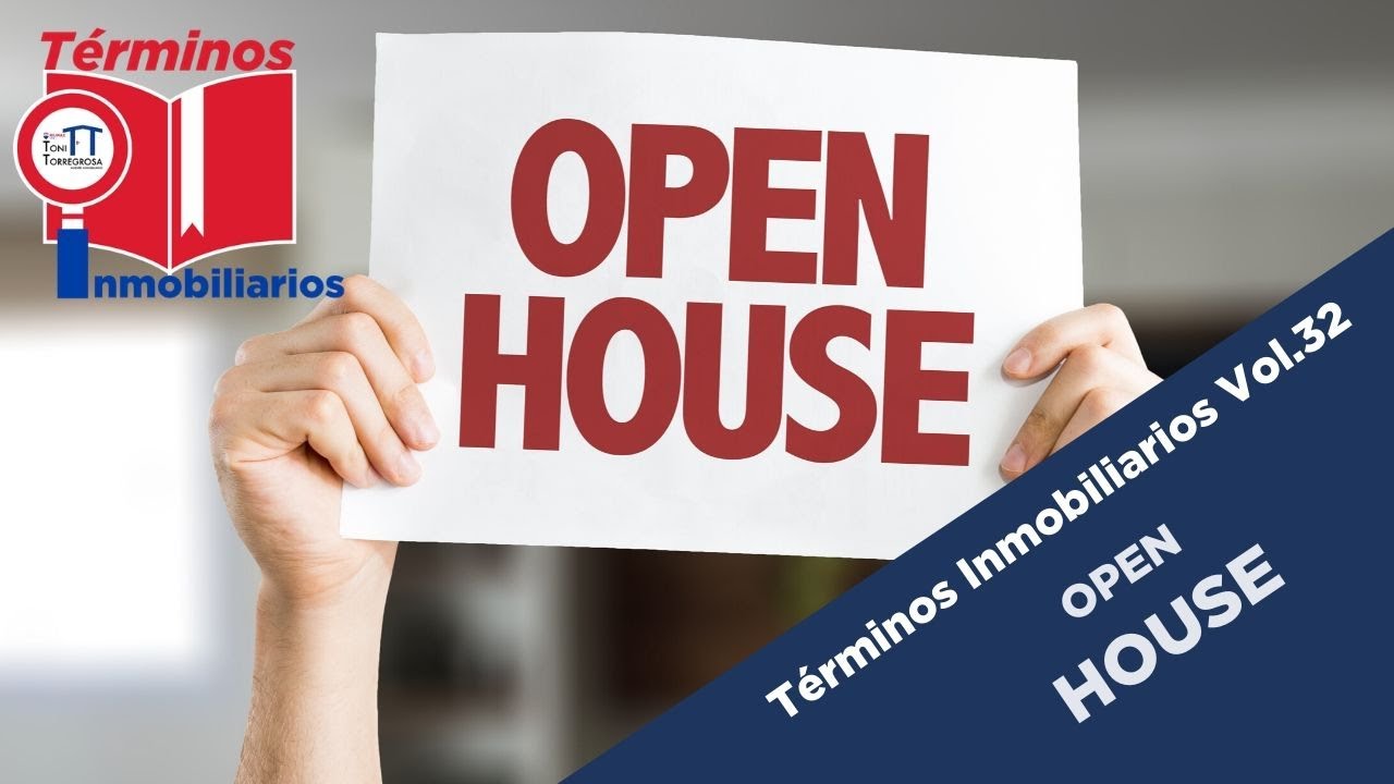 OPEN HOUSE: 5 CONSEJOS PARA CONSEGUIR UNAS PUERTAS ABIERTAS DE EXITO TONI TORREGROSA