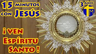 ¡Pentecostés 2024! 15 minutos con Jesús Sacramentado. Adoración al Santísimo Sacramento del Altar.