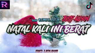 VIRAL REMIX NATAL KALI INI BERAT // JUSTY ALDRIN //FULL BASS REMIX  LAGU NATAL // RIO TULZZ REMIX