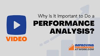 Why is it important to do a performance analysis?