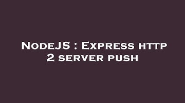 NodeJS : Express http 2 server push