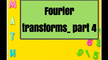 Fourier Transform part 4