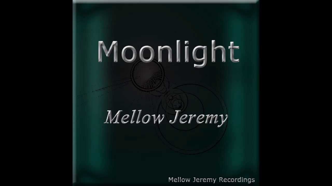 Watch Mellow Jeremy - Moonlight on YouTube Watch Mellow Jeremy - Moonlight on YouTube