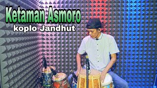 Ketaman Asmoro _ koplo Jandhut Version Cover Kendang Begol