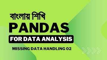 Missing Data Handling | Data Analysis in Bangla | Pandas Tutorial 09