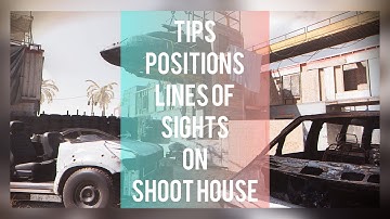 Shoot House - Best tips, positions and lines of sight.