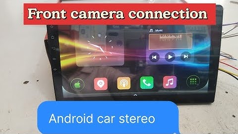 Front camera installation, connection and setting Android car stereo