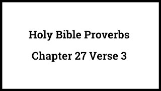 Holy Bible Proverbs 27:3