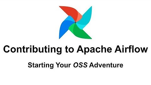 Contributing to Apache Airflow - Starting Your OSS Adventure