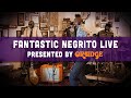Fantastic Negrito Live