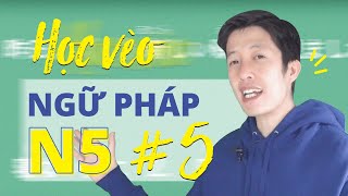 Series Tổng hợp kiến thức N5 - Ngữ Pháp ⑤