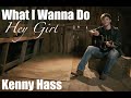 What I Wanna Do (Hey Girl) - Kenny Hass