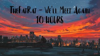 TheFatRat -  We&#39;ll Meet Again (10 hours)