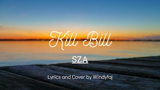 Kill Bill - SZA || lyrics and Cover by Windyfaj #HitsLyricsss