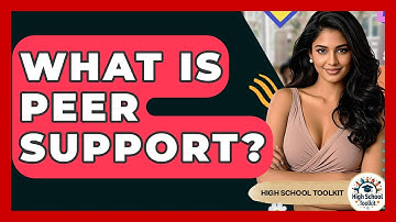 What Is Peer Support? - High School Toolkit