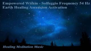 Solfeggio Frequency 54 Hz Earth Healing Ascending Ascension Music