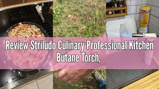 Review Striludo Culinary Professional Kitchen Butane Torch, Upgrade Creme Brulee Blow Torch for Cook