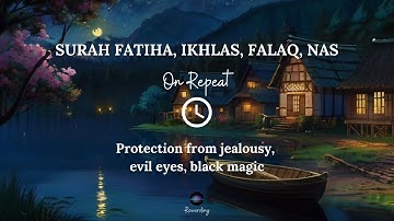 🎧😌أجمل تـلاوة لـسورة الفاتحة 3 الاخلاص 3 الفلق 3 الناس 3 وقاية من الحسد والسحر و العين,