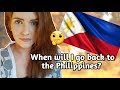 When Will I Be Back to the Philippines?