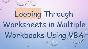Looping Through Worksheets in Multiple Workbooks Using VBA