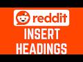 How To Insert Headings In A Reddit Post