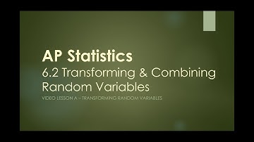 AP Statistics - 6.2A Transforming & Combining Random Variables