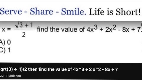 Polynomials : If x = (sqrt(3) + 1)/2 then find the value of 4x^3 + 2x^2 -8x +7     27 March 2025