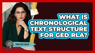 What Is Chronological Text Structure For GED RLA - Your GED Coach