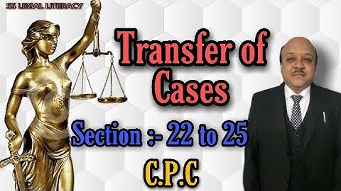 Transfer of civil cases . Section 22 to 25 of c.p.c explained