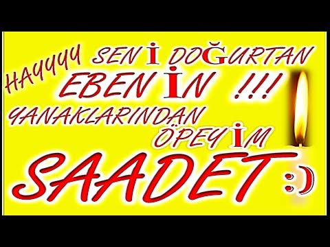 İyi ki Doğdun Saadet İsme Özel Komik Doğum Günü Şarkısı