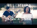 Valeu a Pena (Releitura) | Mari Marques