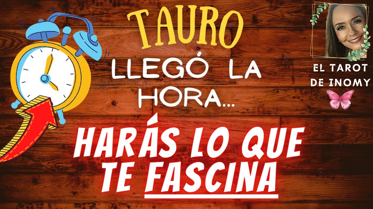 TAURO ♉️ 😱LLEGÓ LA HORA DE HACER LO QUE TE FASCINA🤩 #tarottauro # ...