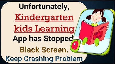 How to Fix Unfortunately, Kindergarten Kids Learning App has Stopped on Android Phone