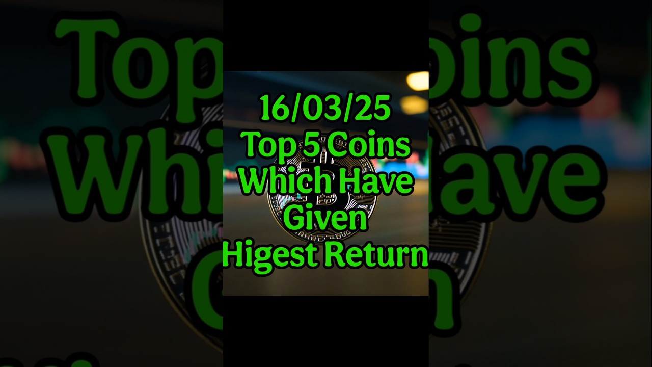 Top 5 Coins Highest Return 🥴{16/03/25} 