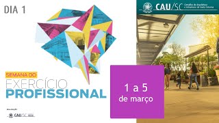 Semana do Exercício Profissional – CAU/SC – DIA 1 - CONTEXTO ATUAL E NOVAS POSSIBILIDADES PARA 2021