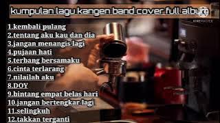 COVER LAGU KANGEN BAND AKUSTIK || LAGU CAFE ENAK DIDENGAR SAAT SANTAI DAN BEKERJA