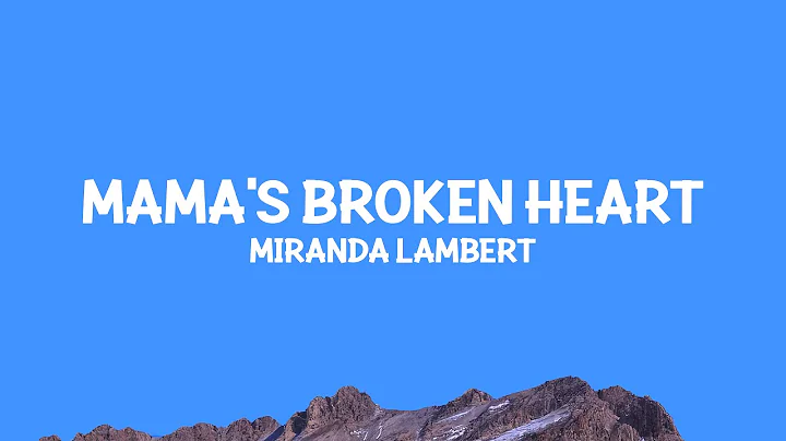 @mirandalambert - Mama's Broken Heart (Lyrics)