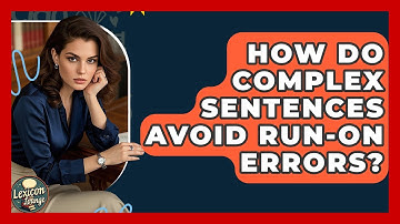 How Do Complex Sentences Avoid Run-on Errors? - Lexicon Lounge