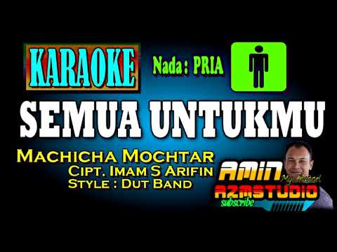 SEMUA UNTUKMU || MACHICHA MOCHTAR || KARAOKE Nada PRIA