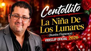 Centollito La Niña De Los Lunares Rumba Flamenca Videoclip Oficial 2026