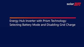 Energy Hub Inverter with Prism Technology: Selecting Battery Mode and Disabling Grid Charge