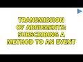 Transmission of arguments: subscribing a method to an event