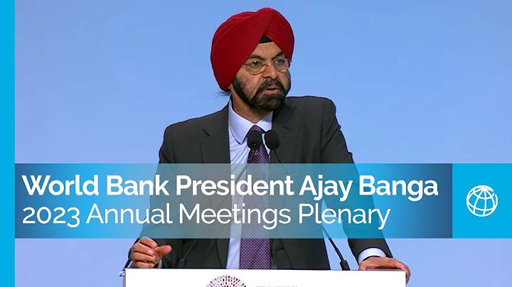 Remarks by World Bank Group President Ajay Banga at the 2023 Annual Meetings Plenary