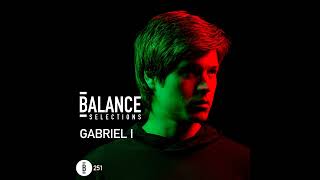 Balance Selections 251: Gabriel I