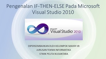 Pengenalan IF THEN ELSE Pada Microsoft Visual Studio 2010