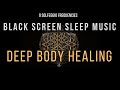 Deep body healing with all 9 solfeggio frequencies  black screen sleep music