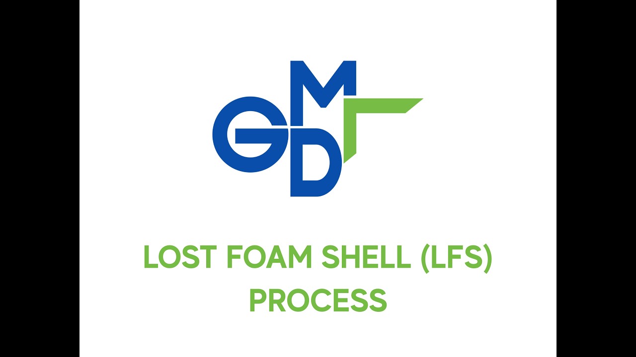 Lost Foam Shell (LFS) Process | GDM Technics | Modern Foundries in ...