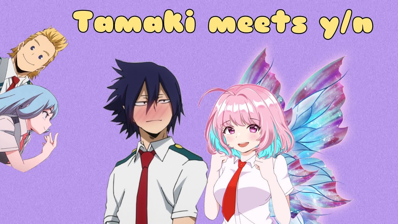 Tamaki meets y/n 💜🦋