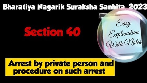 SECTION 40 OF BNSS || ARREST BY PRIVATE PERSON AND PROCEDURE ON SUCH ARREST || LAW EXPLORER