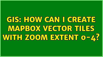 GIS: How can I create Mapbox vector tiles with zoom extent 0-4? (2 Solutions!!)